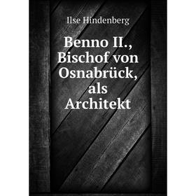 

Книга Benno II., Bischof von Osnabrück, als Architekt