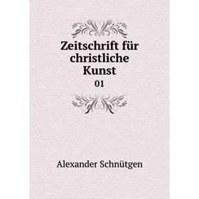 

Книга Zeitschrift für christliche Kunst 01