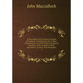

Книга A description of the western islands of Scotland, including the Isle of Man: comprising an account of their geological structure; with remarks o