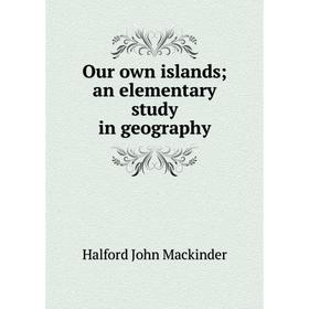 

Книга Our own islands; an elementary study in geography