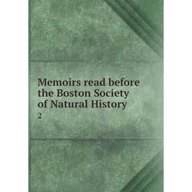 

Книга Memoirs read before the Boston Society of Natural History 2