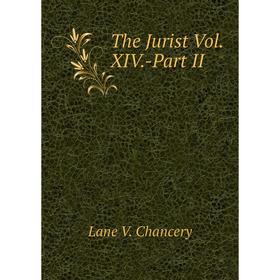 

Книга The Jurist Vol. XIV. -Part II
