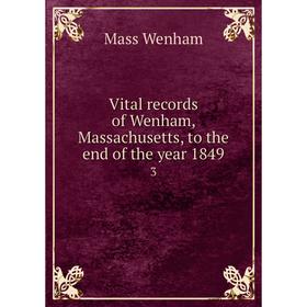 

Книга Vital records of Wenham, Massachusetts, to the end of the year 1849 3