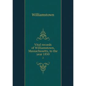 

Книга Vital records of Williamstown, Massachusetts, to the year 1850 2
