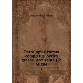 

Книга Patrologiae cursus completus. Series graeca. Accurante J. P. Migne 4