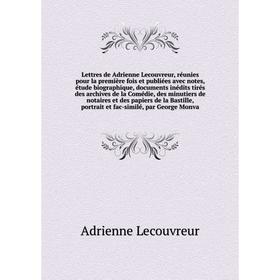 

Книга Lettres de Adrienne Lecouvreur, réunies pour la première fois et publiées avec notes, étude biographique, documents inédits tirés des archives d