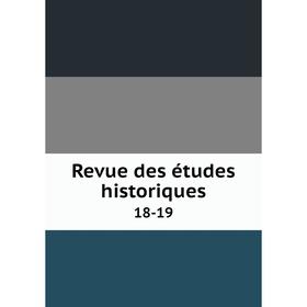 

Книга Revue des études historiques 18-19