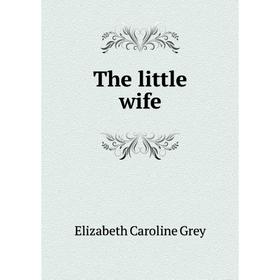 

Книга The little wife
