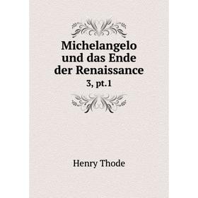 

Книга Michelangelo und das Ende der Renaissance 3, pt1