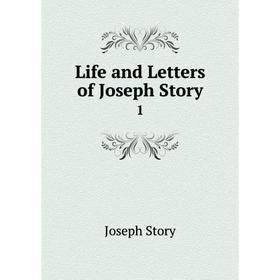 

Книга Life and Letters of Joseph Story1