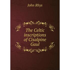 

Книга The Celtic inscriptions of Cisalpine Gaul