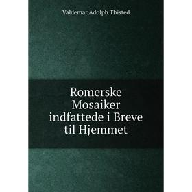 

Книга Romerske Mosaiker indfattede i Breve til Hjemmet