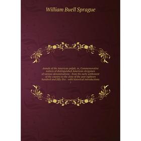 

Книга Annals of the American pulpit, or, Commemorative notices of distinguished American clergymen of various denominations