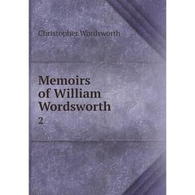 

Книга Memoirs of William Wordsworth2