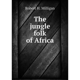 

Книга The jungle folk of Africa