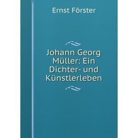 

Книга Johann Georg Müller: Ein Dichter- und Künstlerleben