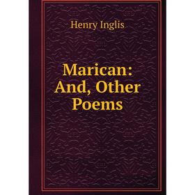 

Книга Marican: And, Other Poems