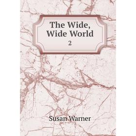 

Книга The Wide, Wide World 2