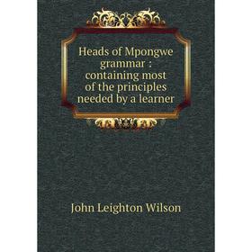 

Книга Heads of Mpongwe grammar: containing most of the principles needed by a learner