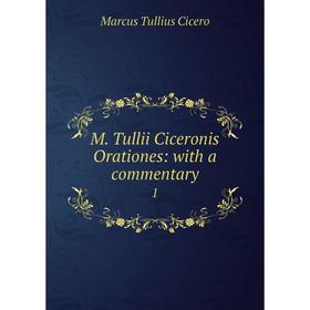 

Книга M Tullii Ciceronis Orationes: with a commentary 1