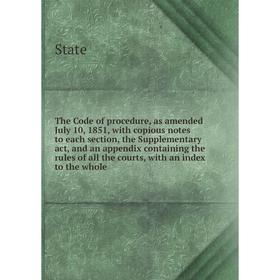 

Книга The Code of procedure, as amended July 10, 1851, with copious notes to each section, the Supplementary act, and an appendix containing the rules