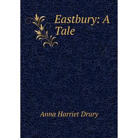 

Книга Eastbury: A Tale