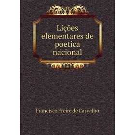 

Книга Lições elementares de poetica nacional
