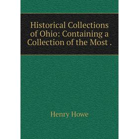 

Книга Historical Collections of Ohio: Containing a Collection of the Most.