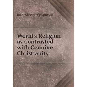 

Книга World's Religion as Contrasted with Genuine Christianity