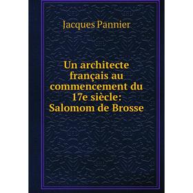 

Книга Un architecte français au commencement du 17e siècle: Salomom de Brosse