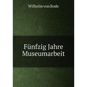 

Книга Fünfzig Jahre Museumarbeit