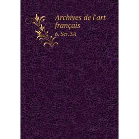 

Книга Archives de l'art français 6, Ser. 3A