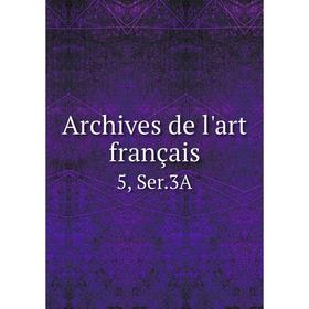 

Книга Archives de l'art français 5, Ser. 3A