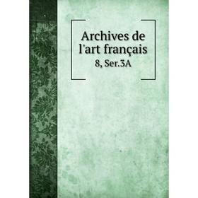 

Книга Archives de l'art français 8, Ser. 3A