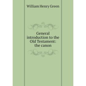 

Книга General introduction to the Old Testament: the canon