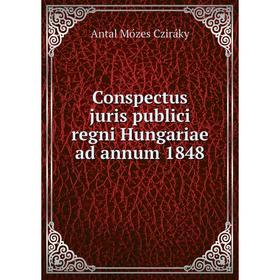 

Книга Conspectus juris publici regni Hungariae ad annum 1848