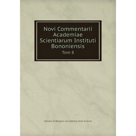 

Книга Novi Commentarii Academiae Scientiarum Instituti Bononiensis Tom 8