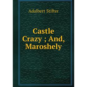 

Книга Castle Crazy; And, Maroshely