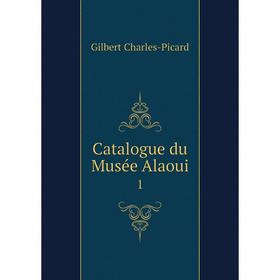 

Книга Catalogue du Musée Alaoui 1