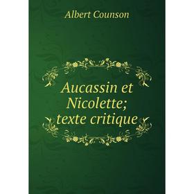 

Книга Aucassin et Nicolette; texte critique