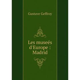 

Книга Les museés d'Europe: Madrid