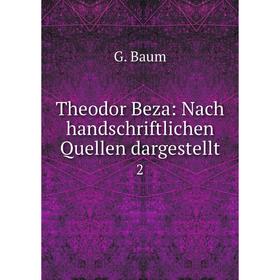 

Книга Theodor Beza: Nach handschriftlichen Quellen dargestellt 2