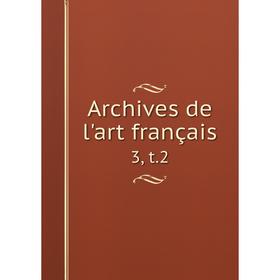 

Книга Archives de l'art français 3, t. 2