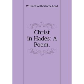 

Книга Christ in Hades: A Poem.