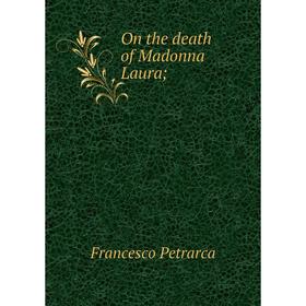 

Книга On the death of Madonna Laura