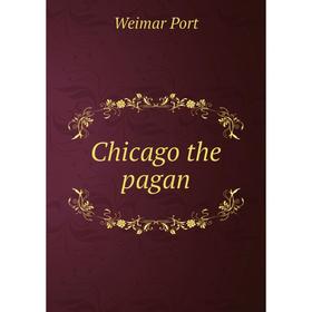 

Книга Chicago the pagan