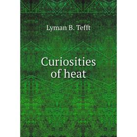 

Книга Curiosities of heat