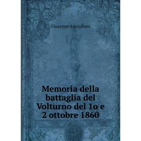 

Книга Memoria della battaglia del Volturno del 1o e 2 ottobre 1860