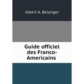 

Книга Guide officiel des Franco-Americains