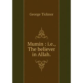 

Книга Mumin: ie, The believer in Allah